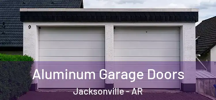  Aluminum Garage Doors Jacksonville - AR