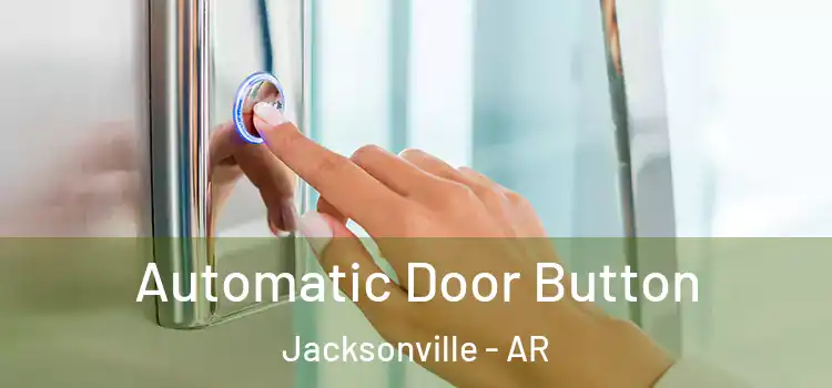  Automatic Door Button Jacksonville - AR