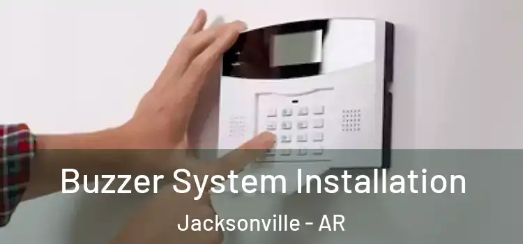  Buzzer System Installation Jacksonville - AR