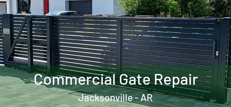Commercial Gate Repair Jacksonville - AR
