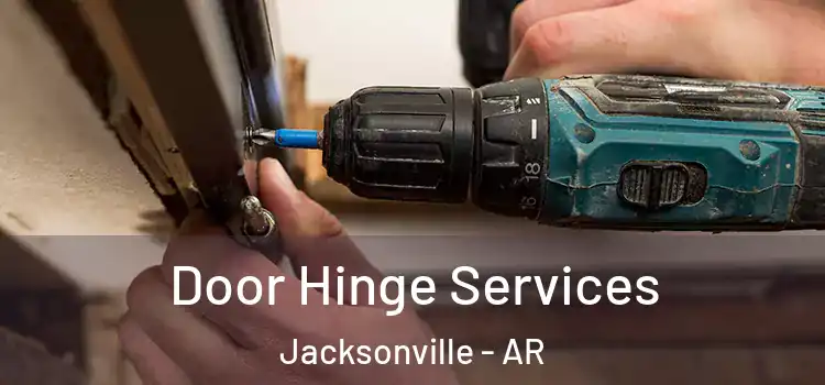 Door Hinge Services Jacksonville - AR