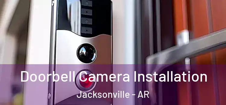  Doorbell Camera Installation Jacksonville - AR
