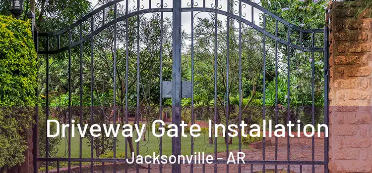  Driveway Gate Installation Jacksonville - AR