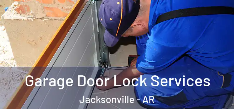  Garage Door Lock Services Jacksonville - AR