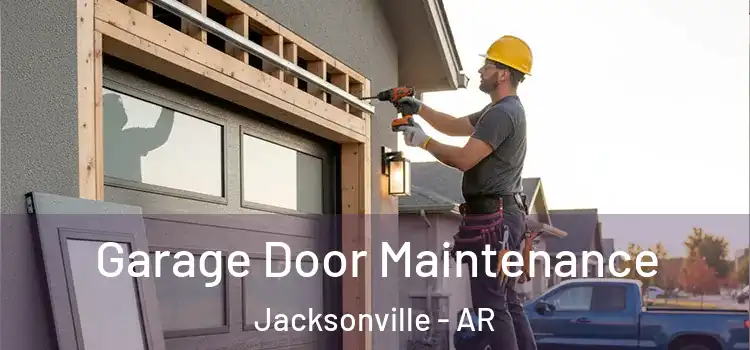  Garage Door Maintenance Jacksonville - AR