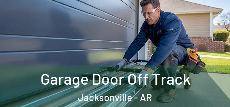  Garage Door Off Track Jacksonville - AR