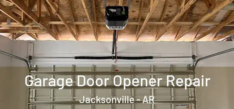  Garage Door Opener Repair Jacksonville - AR