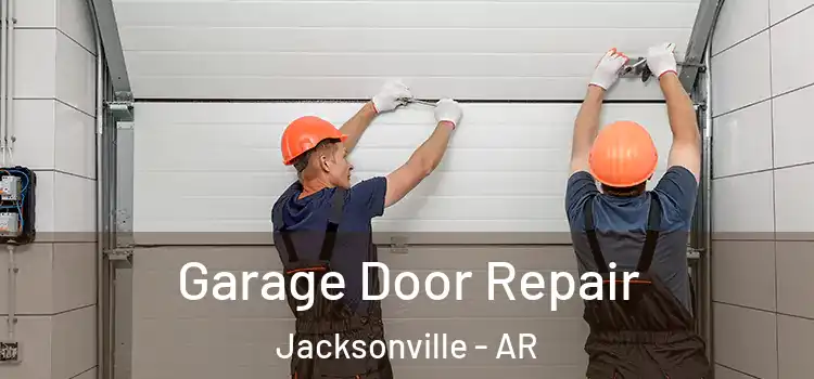  Garage Door Repair Jacksonville - AR
