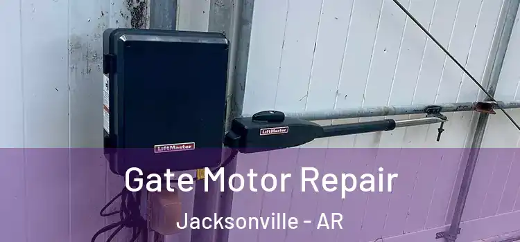 Gate Motor Repair Jacksonville - AR