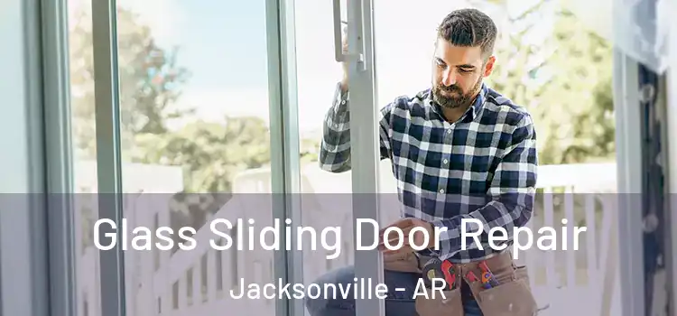  Glass Sliding Door Repair Jacksonville - AR