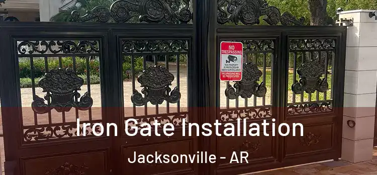  Iron Gate Installation Jacksonville - AR