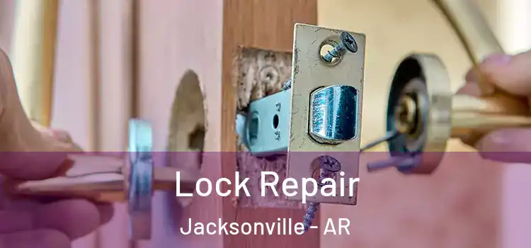  Lock Repair Jacksonville - AR