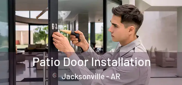  Patio Door Installation Jacksonville - AR