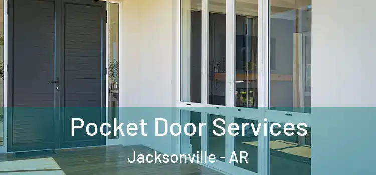  Pocket Door Services Jacksonville - AR