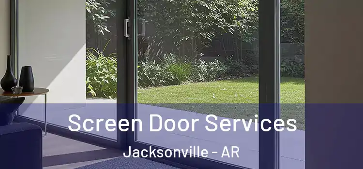 Screen Door Services Jacksonville - AR
