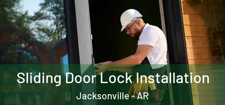  Sliding Door Lock Installation Jacksonville - AR
