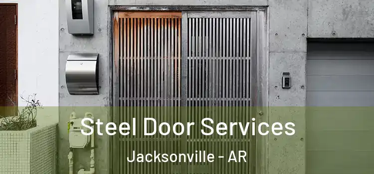 Steel Door Services Jacksonville - AR